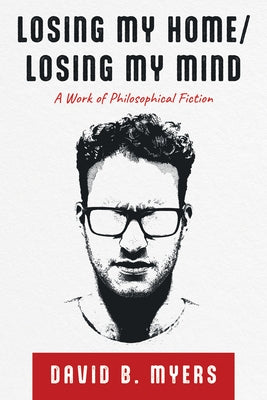 Losing My Home/Losing My Mind by Myers, David B.