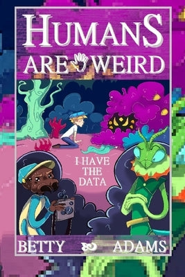 Humans are Weird: I Have the Data by Wong, Richard