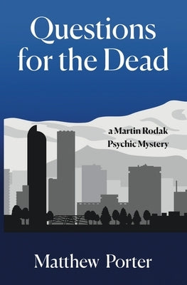 Questions for the Dead by Porter, Matthew