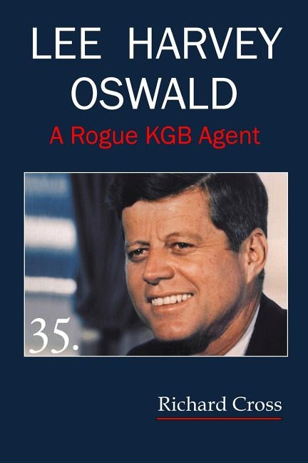 Lee Harvey Oswald: A Rogue KGB Agent by Neilans, Lyn