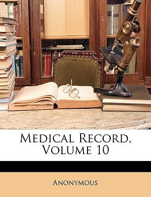 Medical Record, Volume 10 by Anonymous