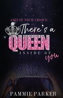 Adjust Your Crown: There's A Queen Inside of You by Cheek, Chantee