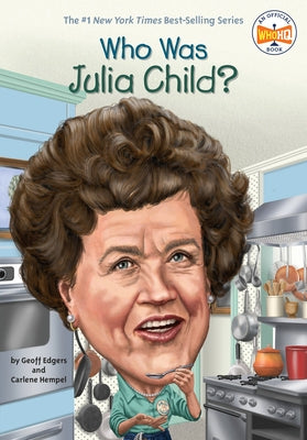 Who Was Julia Child? by Edgers, Geoff