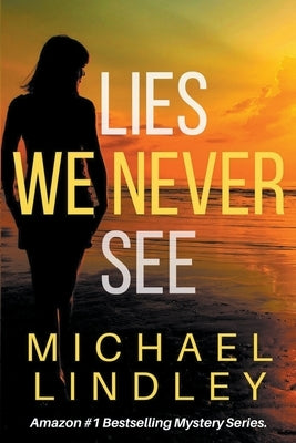 Lies We Never See by Lindley, Michael
