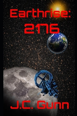 Earthrise: 2176 by Gunn, J. C.