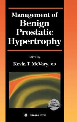 Management of Benign Prostatic Hypertrophy by McVary, Kevin T.