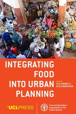 Integrating Food into Urban Planning by Cabannes, Yves