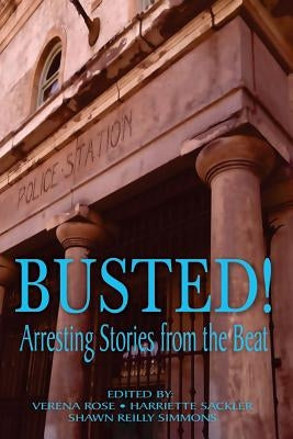 Busted! Arresting Stories from the Beat by Simmons, Shawn Reilly