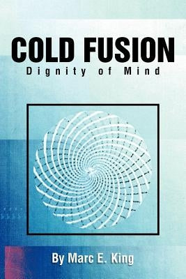 Cold Fusion: Dignity of Mind by King, Marc E.