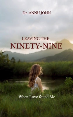 LEAVING THE NINETY-NINE When Love found Me by John, Annu