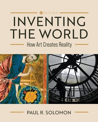 Inventing the World: How Art Creates Reality by Solomon, Paul
