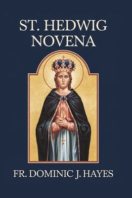 St. Hedwig Novena by Hayes, Vbn Dominic