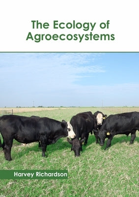 The Ecology of Agroecosystems by Richardson, Harvey