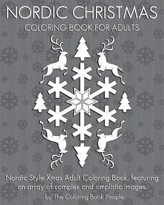 Nordic Christmas Coloring Book for Adults: Nordic Style Xmas Adult Coloring Book, featuring an array of complex and simplistic images. by People, Coloring Book