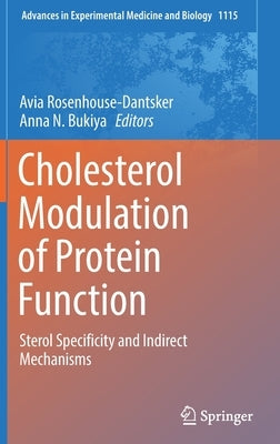 Cholesterol Modulation of Protein Function: Sterol Specificity and Indirect Mechanisms by Rosenhouse-Dantsker, Avia