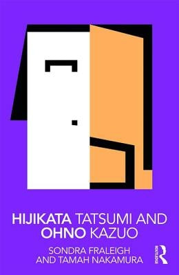 Hijikata Tatsumi and Ohno Kazuo by Fraleigh, Sondra