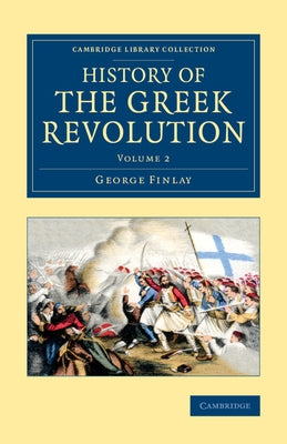History of the Greek Revolution by Finlay, George