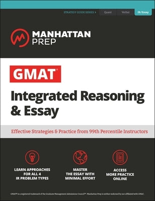 GMAT Integrated Reasoning & Essay: Strategy Guide + Online Resources by Manhattan Prep