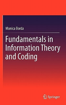 Fundamentals in Information Theory and Coding by Borda, Monica