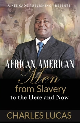 African American Men from Slavery to the Here and Now by Lucas, Charles