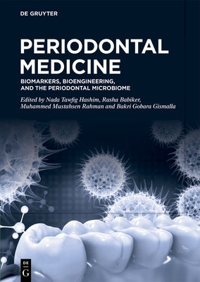 Periodontal Medicine: Biomarkers, Bioengineering, and the Periodontal Microbiome by Hashim, Nada Tawfig