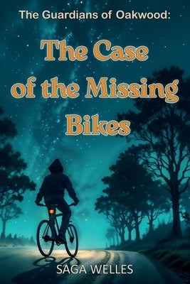 The Case of the Missing Bikes: A Fun and Cozy Middle Grade Mystery Adventure Chapter Book for Kids Ages 8-12 Packed with Friendship, Clues and Sleuthi by Welles, Saga