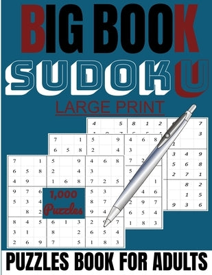 Big book sudoku: large print 1000 puzzles Book for adults: 1000 sudoku puzzles Book for adults and all families level Easy to extreme by Boost Your Brain