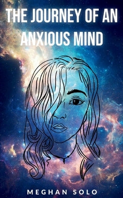 The Journey of an Anxious Mind by Solo, Meghan