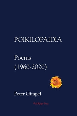 Poikilopaidia: Poems (1960 - 2020) by Gimpel, Peter Carroll