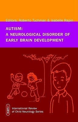 Autism: A Neurological Disorder of Early Brain Development by Tuchman, Roberto
