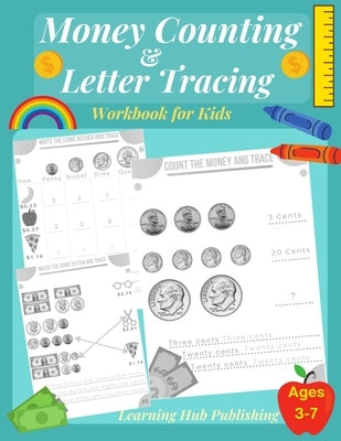 Money counting and Letter Tracing Workbook for Kids: Coin Counting, Pre k, Kindergarten and kids ages 3 - 7, Handwriting and Letter Tracing, Adding Mo by Publishing, Learning Hub