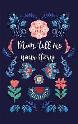 Mom, tell me your story by Bell, Lulu and