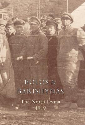 Bolos and Barishynas (Archangel 1919) by Singleton-Gates, G. R.