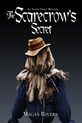 The Scarecrow's Secret: An Alton Oaks Mystery by Rivers, Megan