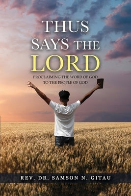 Thus Says the Lord by Gitau, Samson N.