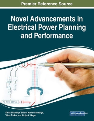 Novel Advancements in Electrical Power Planning and Performance by Shandilya, Smita