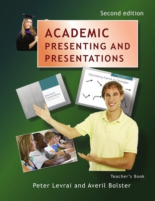 Academic Presenting and Presentations - Teacher's Book by Levrai, Peter
