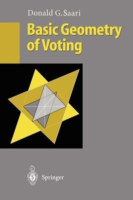 Basic Geometry of Voting by Saari, Donald G.