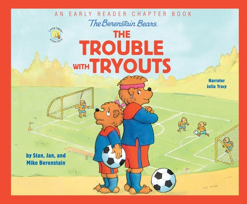 The Berenstain Bears the Trouble with Tryouts: An Early Reader Chapter Book by Berenstain, Stan