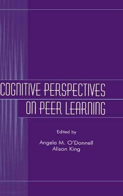 Cognitive Perspectives on Peer Learning by O'Donnell, Angela M.