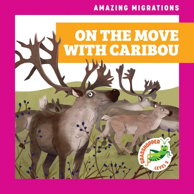 On the Move with Caribou by Donnelly, Rebecca