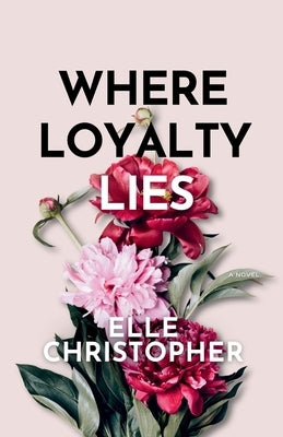 Where Loyalty Lies by Christopher, Elle