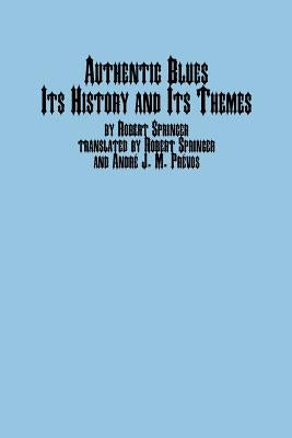 Authentic Blues - Its History and Its Themes by Springer, Robert