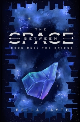 The Bridge (THE SPACE BETWEEN series, book 1) by Fayth, Bella