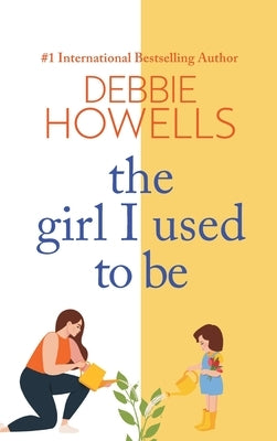 The Girl I Used To Be by Howells, Debbie