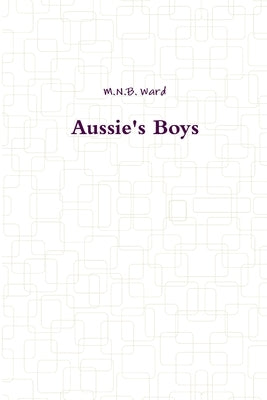 Aussie's Boys by Ward, M. N. B.