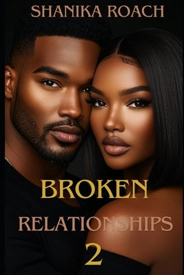 Broken Relationships 2 by Roach, Shanika