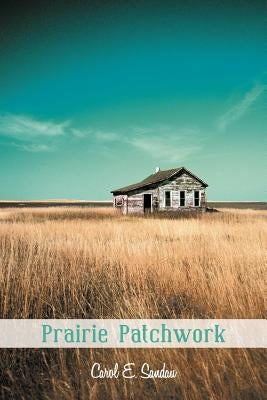 Prairie Patchwork by Sandau, Carol E.