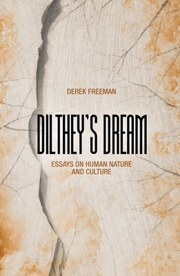 Dilthey's Dream: Essays on human nature and culture by Freeman, Derek