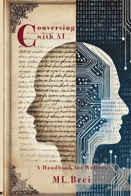 Conversing with AI: A Handbook for Writers by Brei, ML